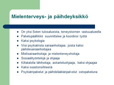 Lieksan mielenterveys- ja päihdetyö 1 (8) Lieksan aikuisväestön mielenterveys- ja päihdepalvelut Tarkempi resurssikuvaus: - palvelupäällikkö - psykiatri kahtena päivää viikossa, lisäksi toinen