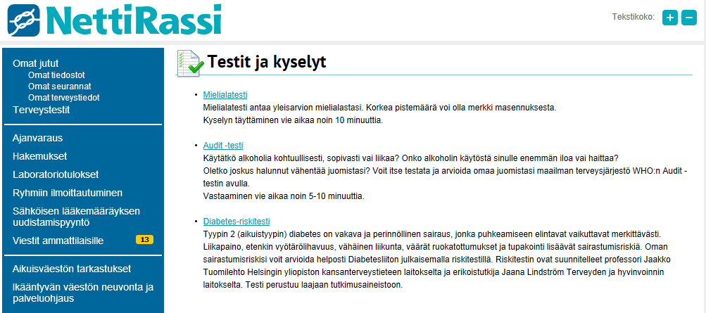 3. Terveystestit Täällä voit täyttää erilaisia terveyteen liittyviä testejä ja kyselyjä. Tekemäsi ja tallentamasi terveystestit tallentuvat automaattisesti Omat tiedostot - osioon. 4.