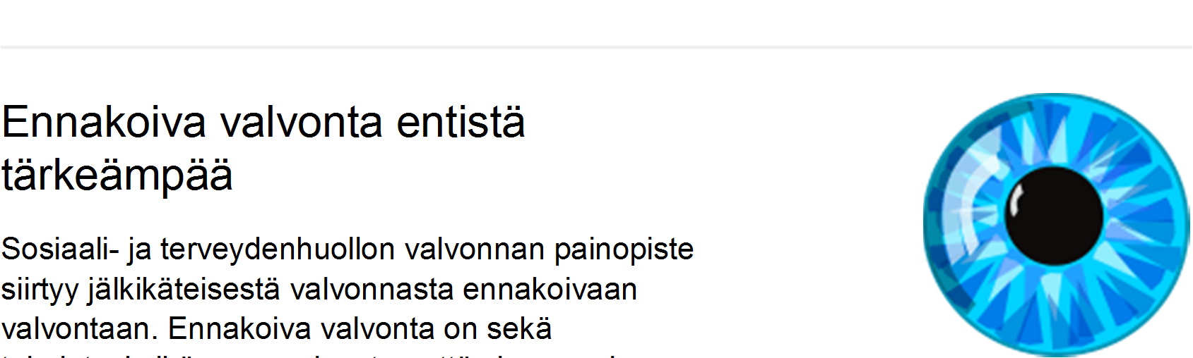 Ajantasainen tieto viranomaisten yhteiskäyttöön ja valvonnan perustaksi Tietoperustaa ja tiedonkulkua tulee kehittää arvioimalla sosiaali- ja terveydenhuollon erillisrekistereitä koskevat lait,