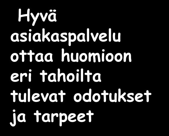 ydinasiakkaan tarpeet laadunhallinnan vaatimukset työpaikan, lähipiirin, omaisen odotukset rahoittajan /tilaajan vaateet ja taloudelliset ehdot lait ja asetukset, valtakunnalliset suositukset kokemus