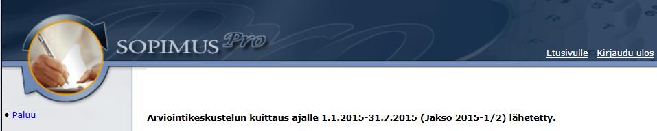 Ohje opiskelijalle 3 (7) Asiakastyytyväisyyskysely Kun arviointilomake on omalta osaltasi täytetty/hyväksytty, avautuu sinulle asiakastyytyväisyyskysely.