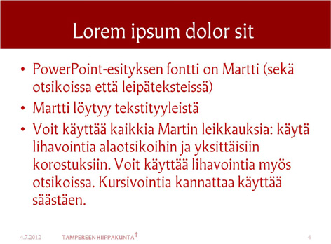 PowerPoint-esityksen fontti on myös Martti (sekä otsikoissa että leipäteksteissä). Martti löytyy tekstityyleistä.