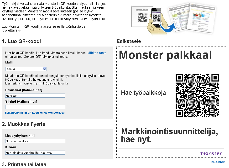 QR-koodi Monster työpaikkailmoituksistasi QR-koodin voi generoida yksittäisistä työpaikkailmoituksista tai työpaikkalistauksista (esim.