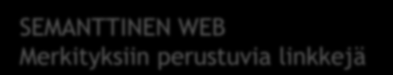 Semanttisen webin visio NYT Linkkejä resurssien välillä http://www.uta.fi/kirjasto/ ilmoitus.html?