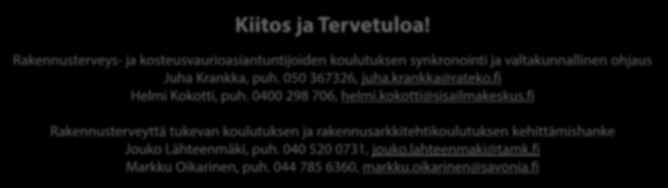 Krankka, puh. 050 367326, juha.krankka@rateko.fi Helmi Kokotti, puh. 0400 298 706, helmi.kokotti@sisailmakeskus.