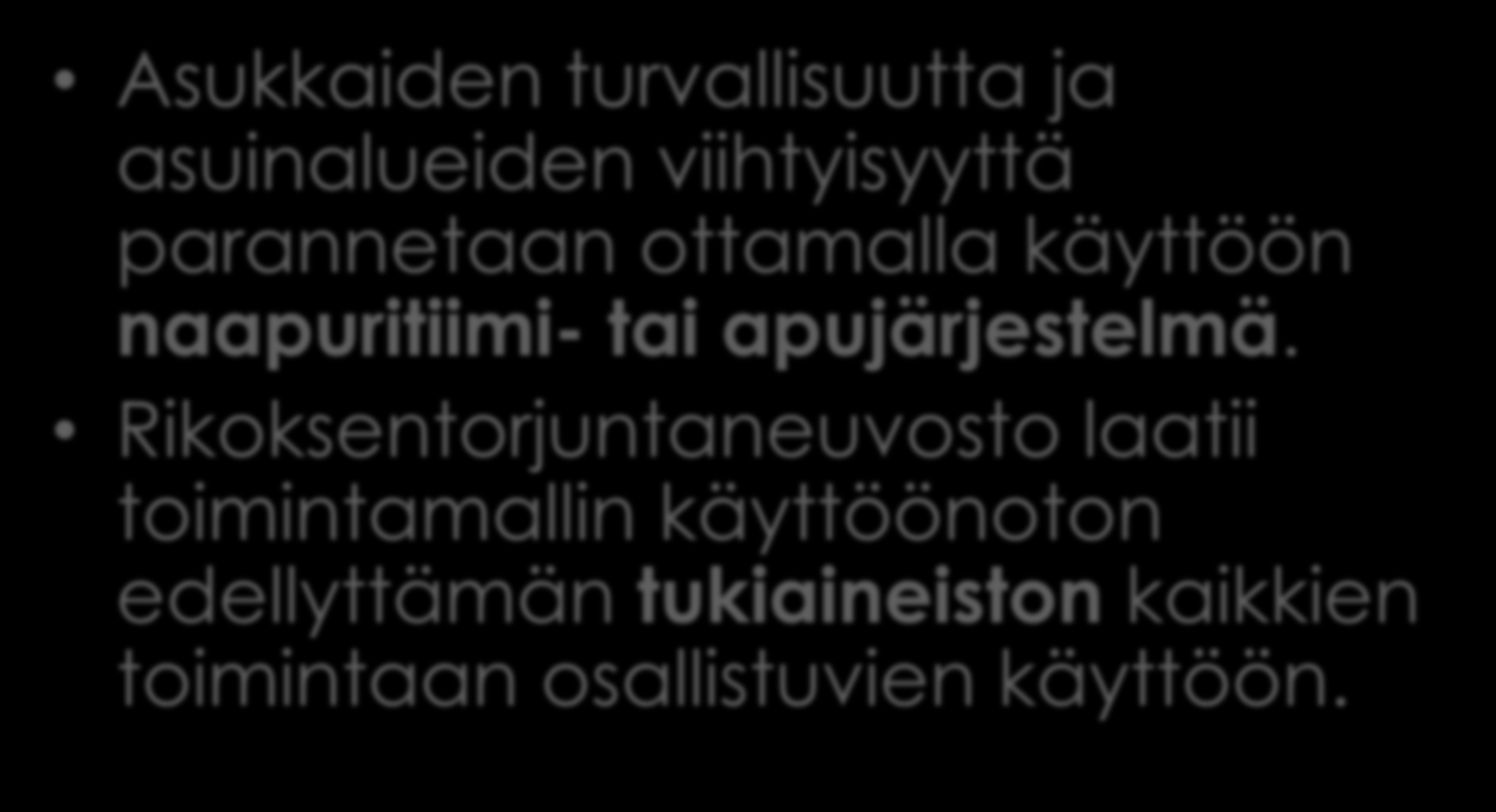 STO3 Lisätään turvallisuuden tunnetta, ehdotukset sen toimeenpanemiseksi, toimenpide 1 Asukkaiden turvallisuutta ja asuinalueiden viihtyisyyttä parannetaan ottamalla