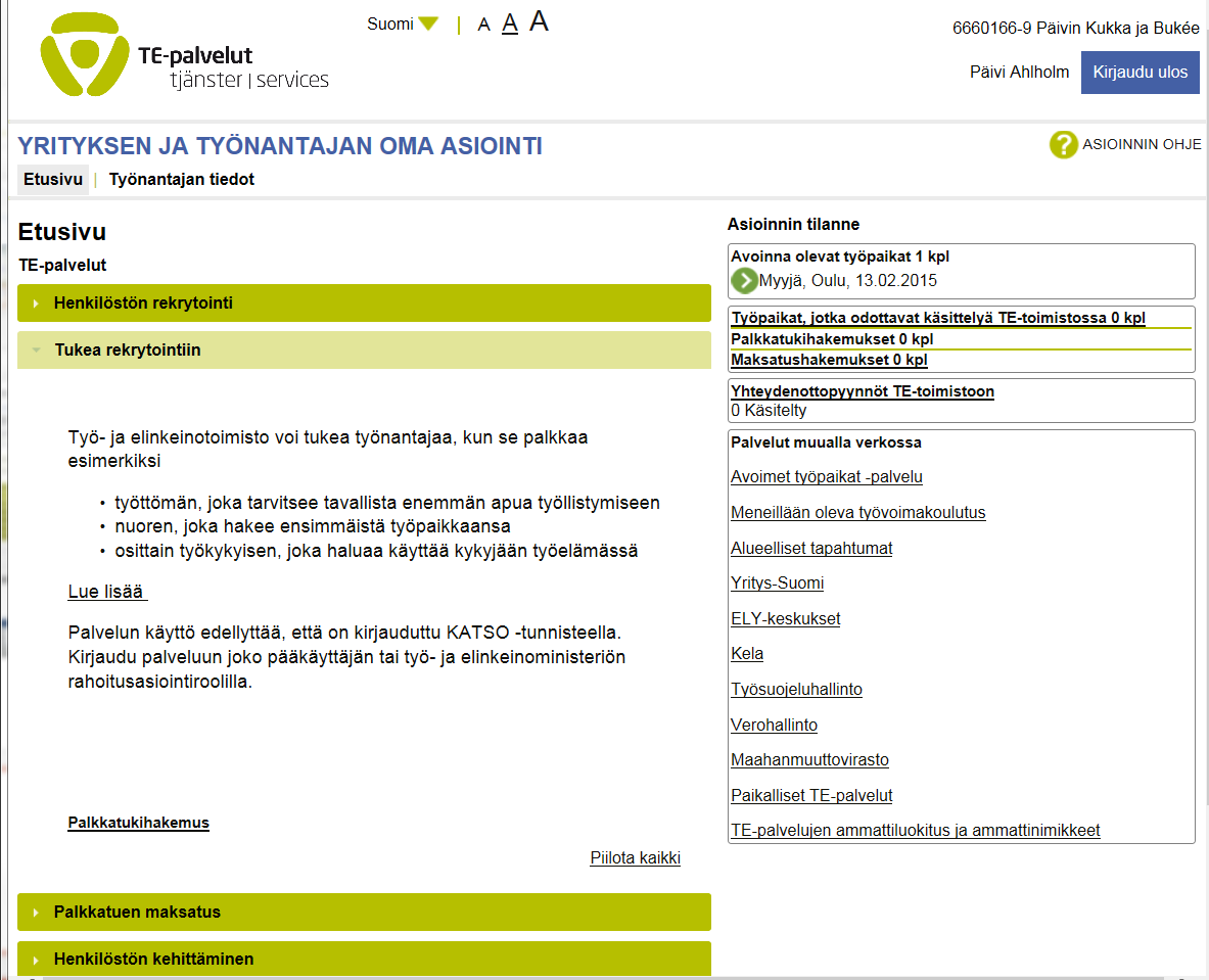 Välilehdet: Etusivu - Rekrytointi - Palkkatuki - Yhteydenotto Työnantajan tiedot - Osoitteen muutokset - Alitunnisteiden hallinta Henkilöstön rekrytointi - Uusi työpaikkailmoitus - Selaa