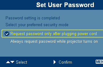 22 User Password (Käyttäjän salasana) Paina muuttaaksesi "User Password" (Käyttäjän salasana)-asetusta. Aseta salasana kaukosäätimen numeronäppäimillä ja vahvista se painamalla "MENU" (VALIKKO).