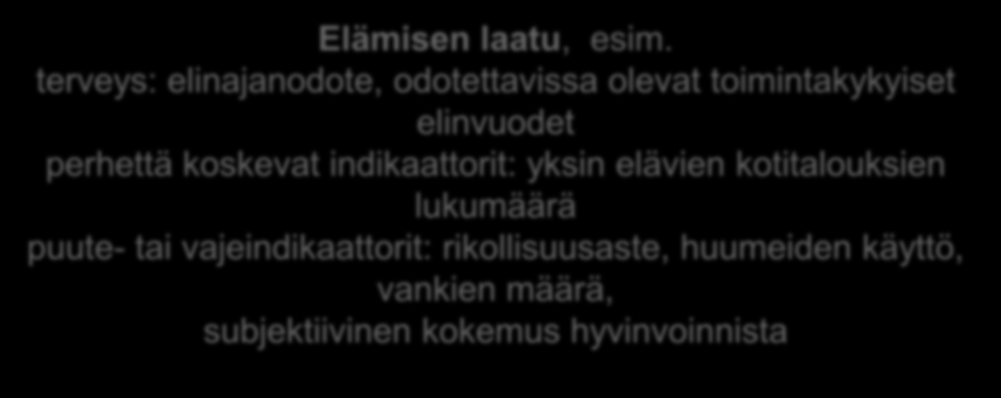 Stiglitzin kehikko hyvinvoinnin kokonaisuuden arvioimiseksi Taloudelliset mittarit, mm. nettokansantulo per capita, varallisuuden ja tulojen jakautuminen, verotuksen vaikutus tulonjakoon jne.