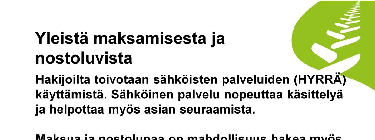 Mikäli tuen saaja toimittaa lomakkeet ja liitteet, muuttaa ELY -keskus nämä sähköiseksi tallentamalla tiedot HYRRÄän.