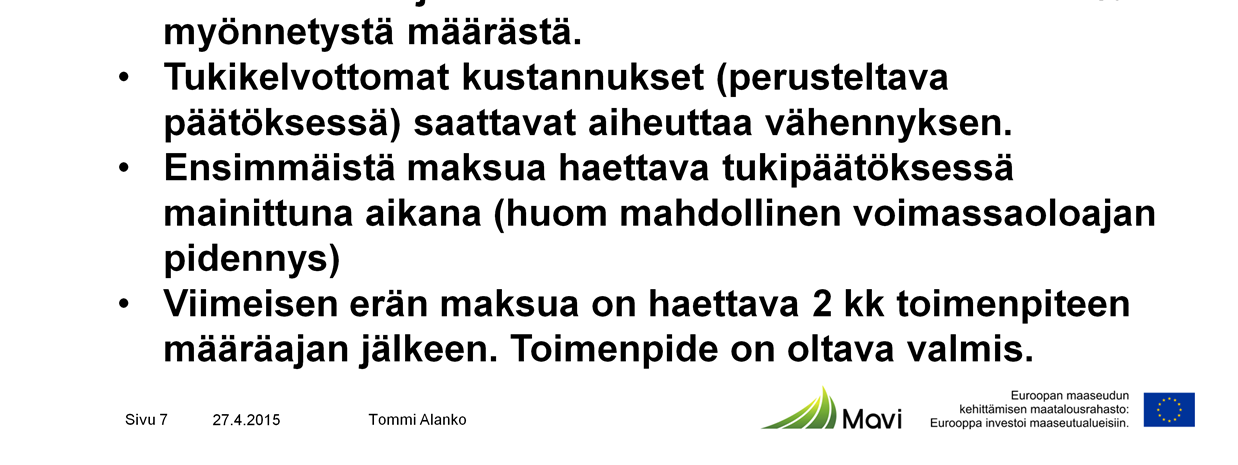 Osarahoitteisissa tuissa on liitettävä jäljennökset maksuista (kansallisesti rahoitetuissa riittänee koontiluettelo).