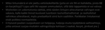 Esimerkki 1 Parikkala sivu 5/5 Riistakeskuksen päätös ja perustelut Päätös, 8 (17) sivua, on hakemuksen mukainen määrien (7500 lintua / 5v) ja perustelujen osalta, päivämääriä korjattu hieman.
