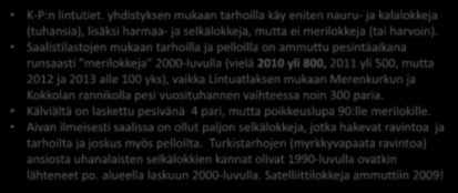 Esimerkki 2 Pohjanmaa 1/3 Pohjanmaan ensisijaisina ongelmina ovat turkistarhat, joiden ongelmia halutaan hoitaa ampumalla poikkeusluvin harmaa- ja merilokkeja sekä variksia ja harakoita.