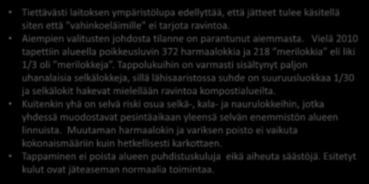 Esimerkki 2 Pohjanmaa 3/3 Stormossenin jätteenkäsittelylaitos (Mustasaaressa) anoo edelleen 5 v lupaa poistaa vuosittain 250 varista ja 350 harmaalokkia. Perusteena on mm.