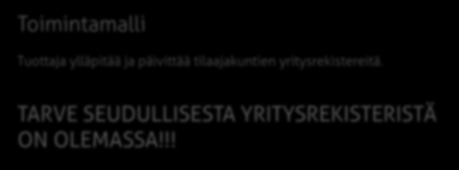 Yritysrekisterit Tilaaja(t) Porvoon kaupunki Loviisan kaupunki Lapinjärven kunta Tuottaja Posintra Oy Toimintamalli
