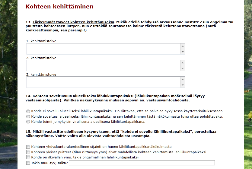 Lähiliikuntapaikkojen kuntakohtainen kartoitus ja kehittämissuunnitelma Case Jyväskylä Nykytilan kartoitus sähköisillä kyselyillä Sähköinen kysely tehty mahdollisimman tiiviiksi ja