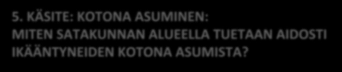 asuminen = asumisen mahdollisuudet Ikääntyminen ja asuminen? Asukkaan yksilöllinen, todentuva asuminen KOMPENSAATIO: (A) RAKENTAMALLA?