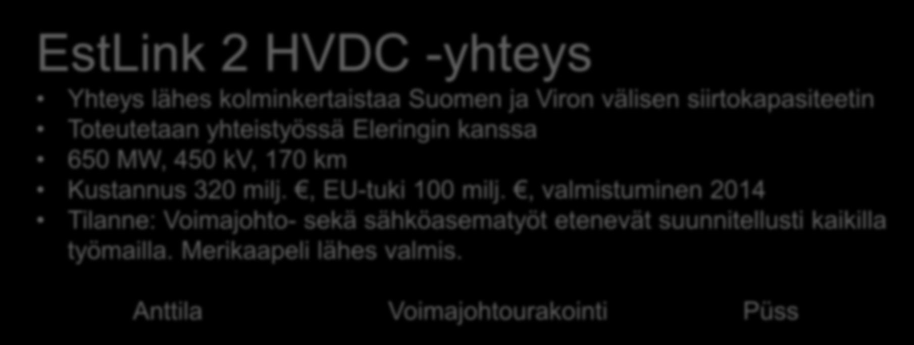 RAKENTEILLA OLEVAT SUURHANKKEET EstLink 2 HVDC -yhteys Yhteys lähes kolminkertaistaa Suomen ja Viron