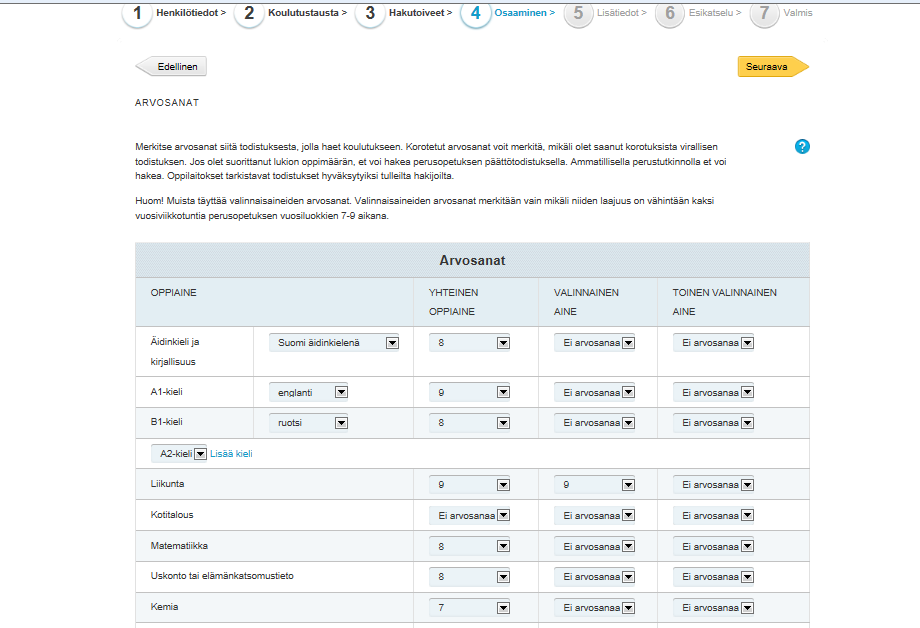 Kun kaikki hakutoiveesi on oikeassa järjestyksessä siirry seuraavalle sivulle. Osaaminen 4/7 Tällä sivulla kysytään todistuksesi arvosanoja.