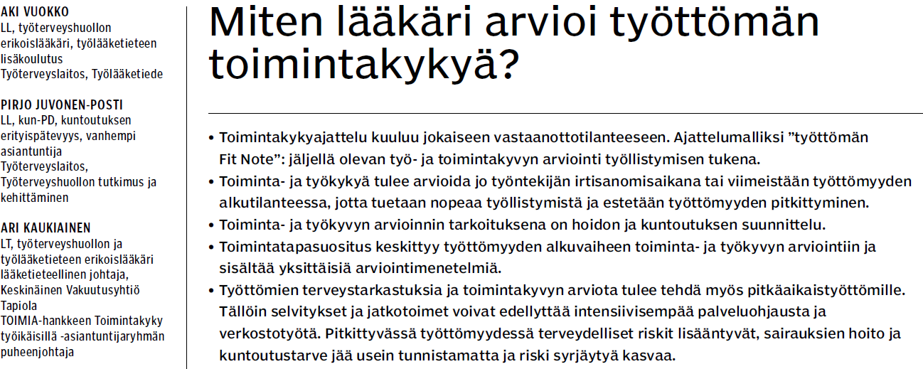 Suositus perustuu lehtiartieliin SLL 2011;66(48):3659-66 Tavoitteena Edistää työ- ja toimintayyä heientävien teijöiden tunnistamista Estää vajaauntoisuussyistä työttömyyden