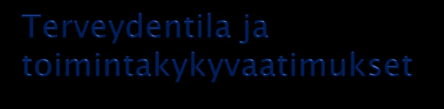 ammattiin opiskelijaksi ei voida ottaa henkilöä, joka ei ole terveydentilaltaan tai toimintakyvyltään kykenevä opintoihin liittyviin käytännön tehtäviin tai työssäoppimiseen hakija ilmoittaa