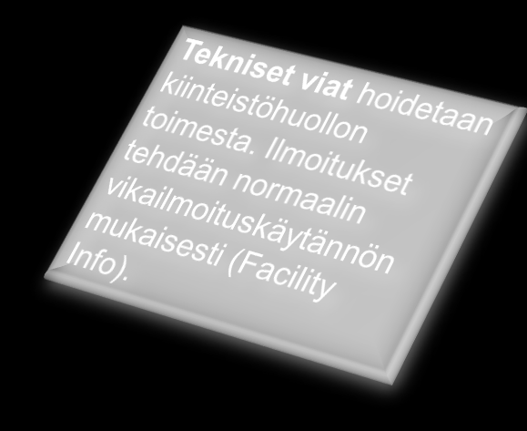 TILAN KÄYTÖN TARKASTELU PALVELUPYYNTÖJÄRJESTELMÄ / FACILITYINFO Haittailmoituksen tekeminen, kun kyseessä on epäily sisäympäristöhaitasta Jos tilojen käyttäjällä esiintyy sisäympäristöön liittyvää