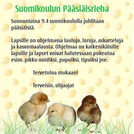 Tulevia tapahtumia Suomikoulussa Virvon varvon tuoreeks terveeks... Suomikoululla vietetään pääsiäistä 9.4. Koulua on 15.00-15.