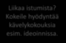 Millainen on hyvä palaveri? Selkeä tavoite, kerrottu kutsussa. Lyhyt ja ytimekäs. Paikalla oikeat ihmiset. Muistioon kirjataan tehdyt päätökset Liian pitkiä palavereja?