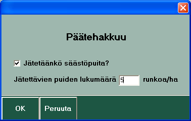 2.10. Päätehakkuu Valitse: Toimenpide Päätehakkuu Voit pyytää ohjelmaa jättämään ilmoittamasi määrän säästöpuita (kpl/ha). Paina lopuksi "OK"-painiketta. Ohjelma valitsee säästöpuut automaattisesti.