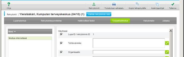 7.13 Rekrytoinnin hallinnan ohjeet 7.13.1 Ohjetekstit Rekrytoinnin hallintaosion jokaisessa näkymässä on yläosan harmaan toimintopalkin vasemmassa reunassa Ohje painike.