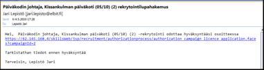 4.2.2.2 Lupahakemuksen käsittely Kun lupahakemusprosessi on käynnistetty, ensimmäinen käsittelijä saa sähköpostiviestin, jossa kerrotaan, että hänellä on hakemus käsiteltävänään.