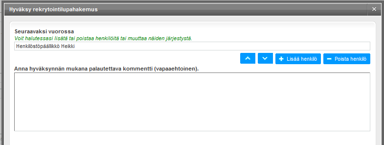 Kun täyttöluvan käsittelijä on hyväksymässä täyttölupahakemusta ja klikkaa hyväksyntänäkymässä Hyväksy painiketta, avautuu hänelle alla oleva dialogi: Dialogissa hyväksyjä hyväksyjällä on