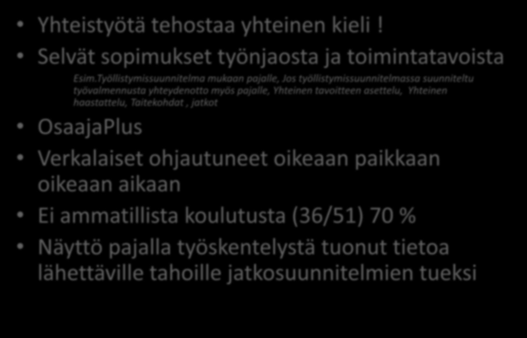 Tavoite B Tehostaa sijoittumista. Yhteistyötä tehostaa yhteinen kieli! Selvät sopimukset työnjaosta ja toimintatavoista Esim.