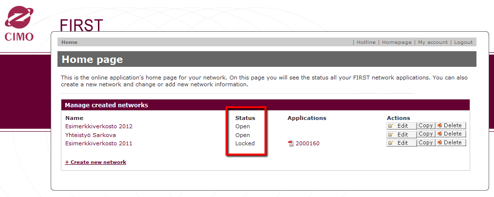 VERKOSTOJEN TILAT 4. Verkostojen tilat CIMO FIRST sovelluksessa verkostoilla on tilat Open ja Locked.