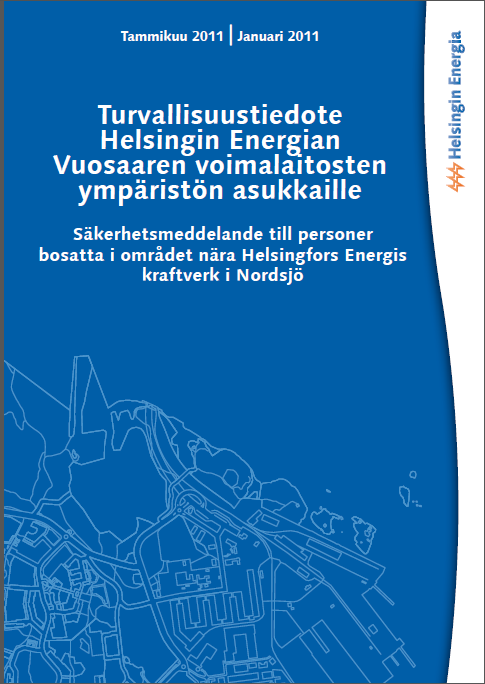 Liite 1 Turvallisuustiedote Helsingin Energian Vuosaaren voimalaitosten ympäristön asukkaille Vuosaaren voimalaitoksista laadittu yleisölle jaettava tiedote on jaettu lähistön asukkaille