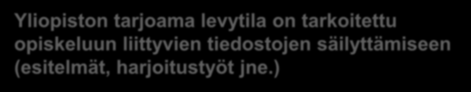 Levytila 10 GB Aalto-levytila Tila näkyy Windows- ja Linux-koneilla sekä yleispalvelimella 3 GB Sähköpostit