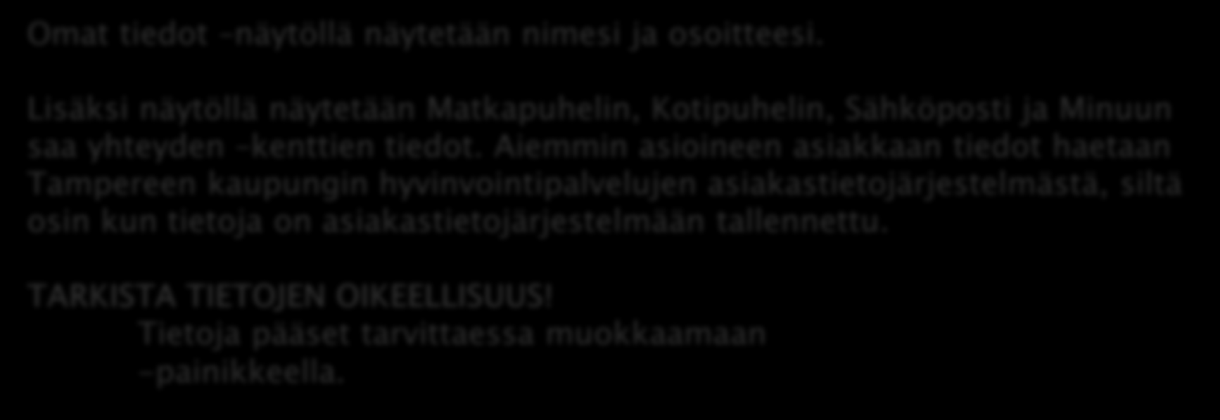 OMAPALVELU / ETUSIVU Omat tiedot näytöllä näytetään nimesi ja osoitteesi.