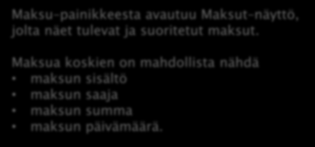 OMAPALVELU / MAKSUT Maksu painikkeesta avautuu