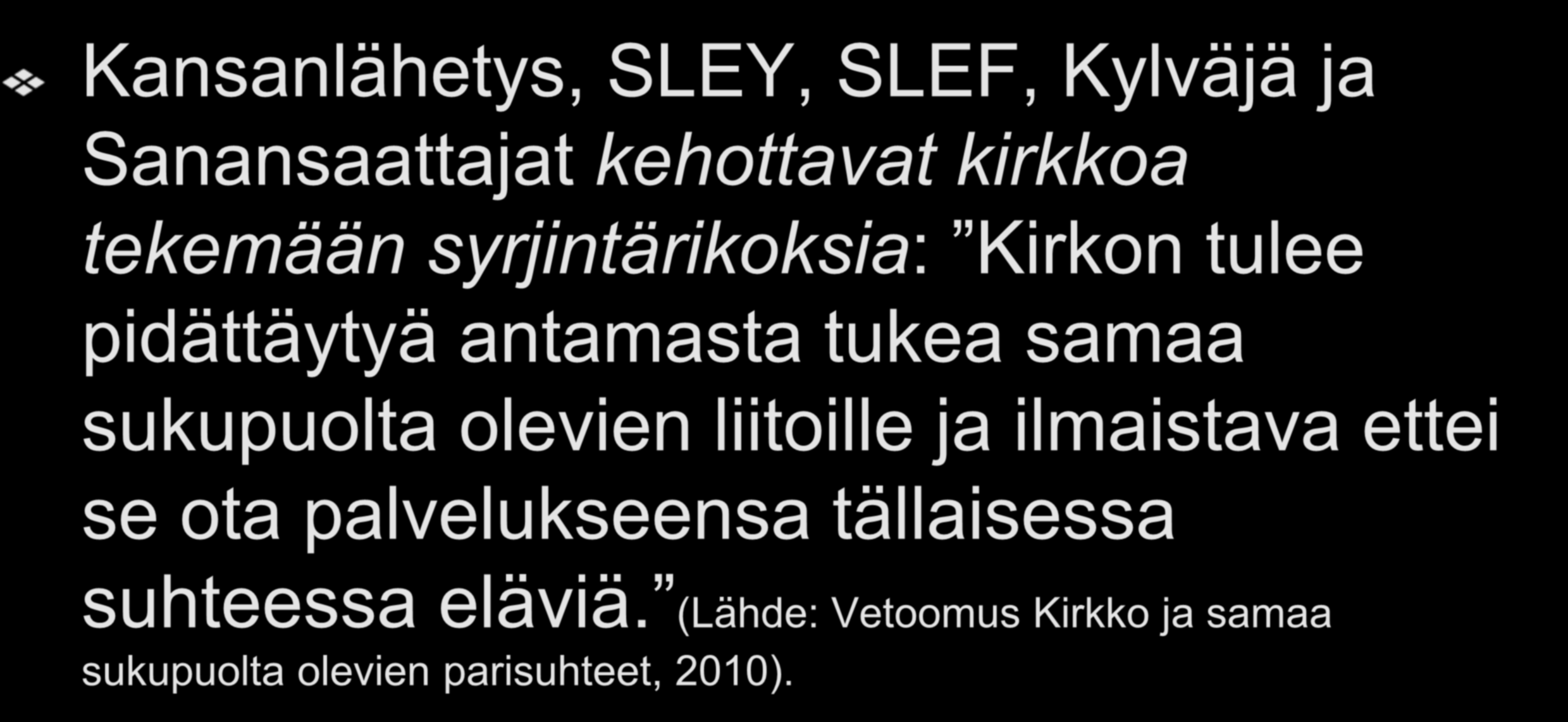 Kehotus työsyrjintärikoksiin Kansanlähetys, SLEY, SLEF, Kylväjä ja Sanansaattajat kehottavat kirkkoa tekemään syrjintärikoksia: Kirkon tulee pidättäytyä antamasta tukea