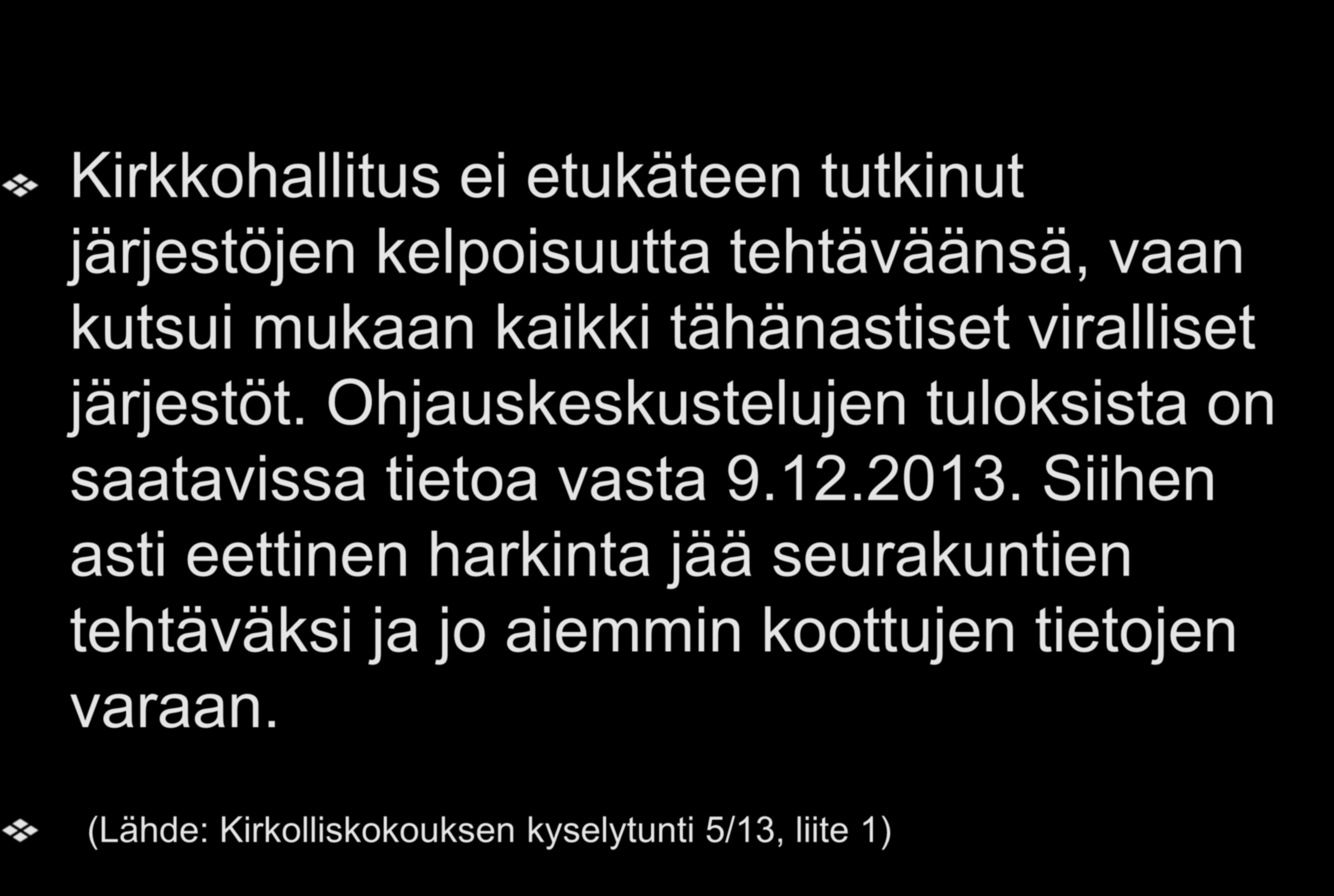 Miksi tämä tietopaketti koottiin? Kirkkohallitus ei etukäteen tutkinut järjestöjen kelpoisuutta tehtäväänsä, vaan kutsui mukaan kaikki tähänastiset viralliset järjestöt.