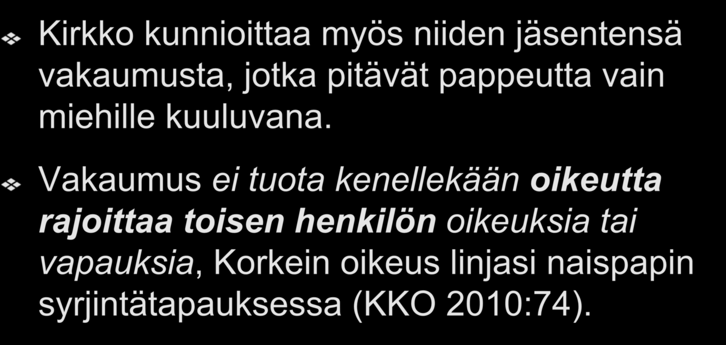 Mitä on vakaumuksen vapaus? Kirkko kunnioittaa myös niiden jäsentensä vakaumusta, jotka pitävät pappeutta vain miehille kuuluvana.