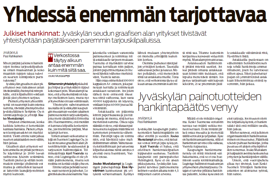 KSML 22.4.2014 Pienten yritysten yhteenliittymä on suurempi kuin osiensa Summa, tiivistää yhteistyön edut jyväskyläläisen Seripiste Oy:n toimitusjohtaja ja yrittäjä Jouko Mustalampi.