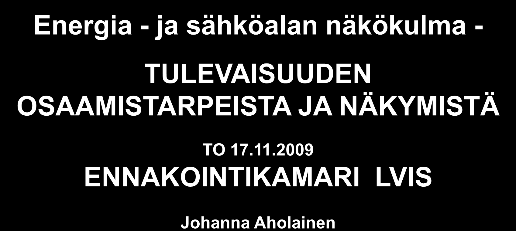 JA NÄKYMISTÄ TO 17.11.