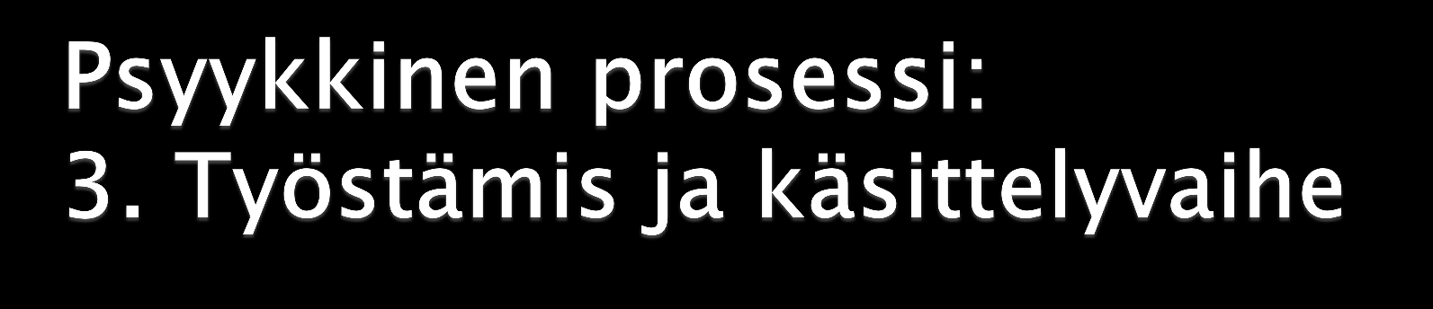 Tarkoitus entisestä luopuminen, suru pelkojen ja traumojen työstäminen uuden ennakoiminen ja siihen sopeutuminen Ilmenee mieli sulkeutuu