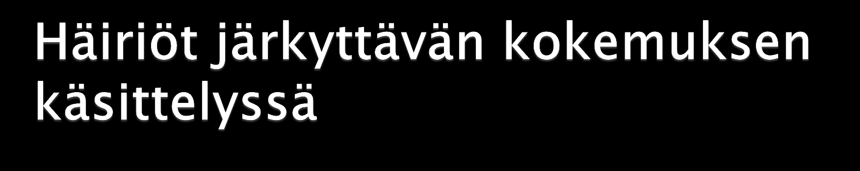 Kokemuksen käsittely juuttuu sokkivaiheeseen ei tapahdu käsittelyä, kokemus kapseloituu, kehittyy psyykkinen trauma reaktiovaiheeseen oireet