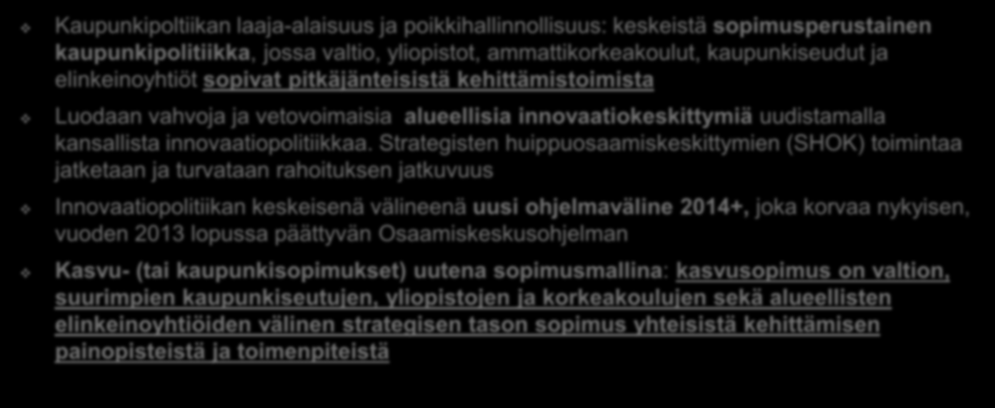 Sopimuksellisen kaupunkipolitiikan linjaukset hallitusohjelman mukaan Kaupunkipoltiikan laaja-alaisuus ja poikkihallinnollisuus: keskeistä sopimusperustainen kaupunkipolitiikka, jossa valtio,