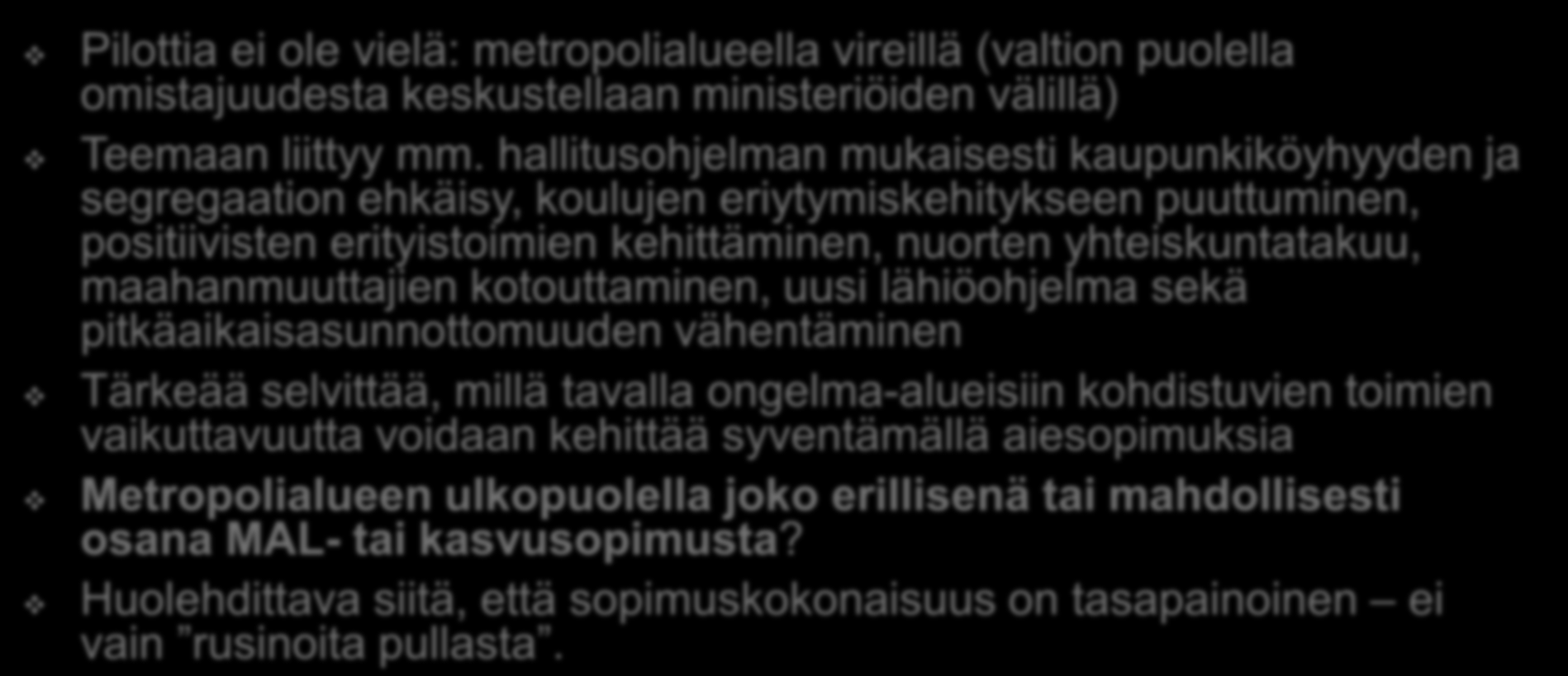 2. Sosiaalinen eheys Pilottia ei ole vielä: metropolialueella vireillä (valtion puolella omistajuudesta keskustellaan ministeriöiden välillä) Teemaan liittyy mm.