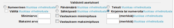 5.8. Tekstikenttien tarkistus eli validointi Kun käytät tekstikenttiä, voit määrittää vaadittavan vastaustyypin, numeerinen, alphanumeerinen jne. validoimalla kentät.