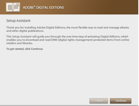 Asennus on nyt valmis ja Adobe Digital Editions avautuu. Paina Continue jatkaaksesi.
