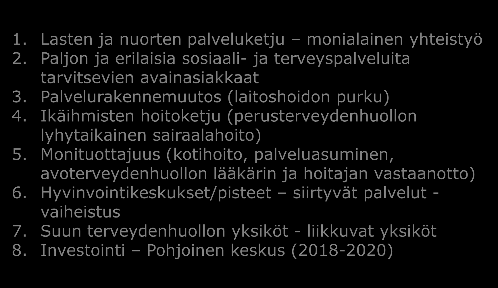 Yhteenveto linjausesityksistä - Hyve 1. Lasten ja nuorten palveluketju monialainen yhteistyö 2. Paljon ja erilaisia sosiaali- ja terveyspalveluita tarvitsevien avainasiakkaat 3.